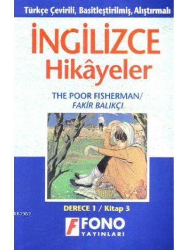 Türkçe Çevirili, Basitleştirilmiş, Alıştırmalı İngilizce Hikayeler| Fakir Balıkçı; Derece 1 / Kitap 3